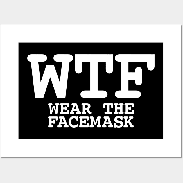 WTF Wear The Facemask Wall Art by Yule